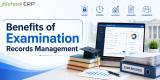 Top Benefits of Examination Records Management for Schools, Colleges, and Universities