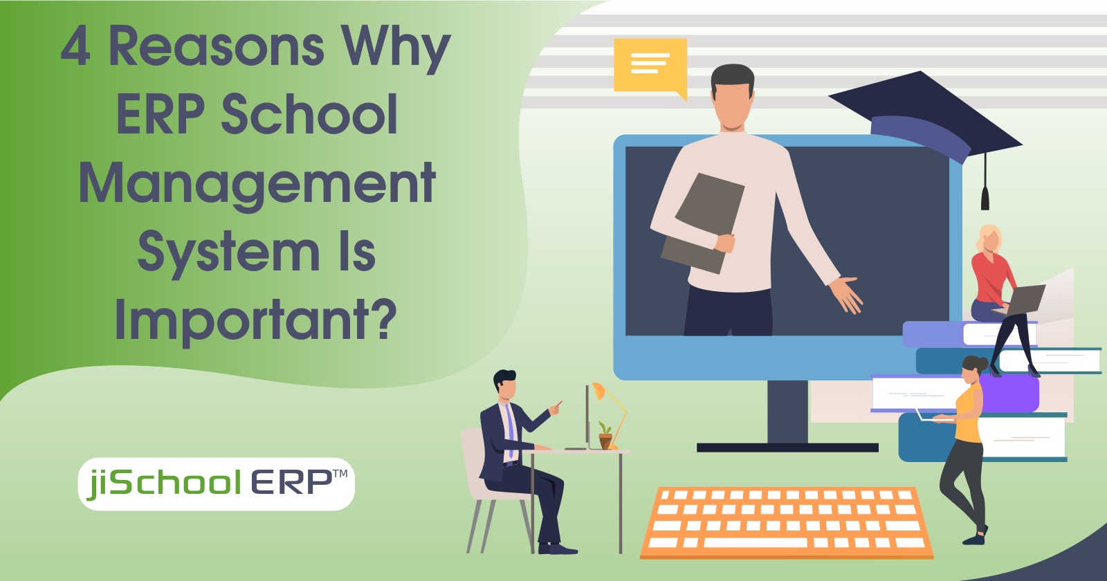 4 Reasons Why ERP School Management System Is Important?