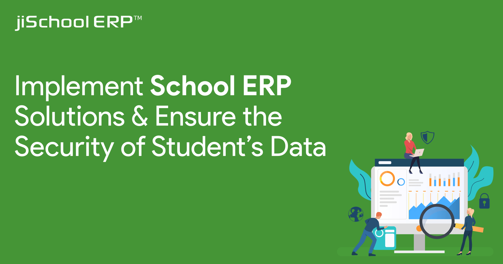 How Implementing School ERP Helps To Safeguard Student’s Important Data?