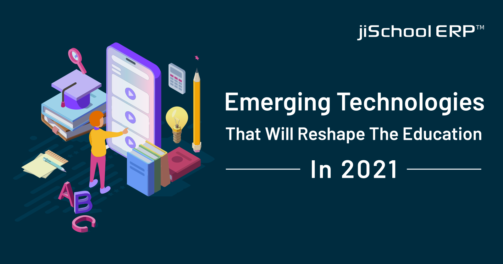 Emerging Technologies that will Reshape the Education in 2021