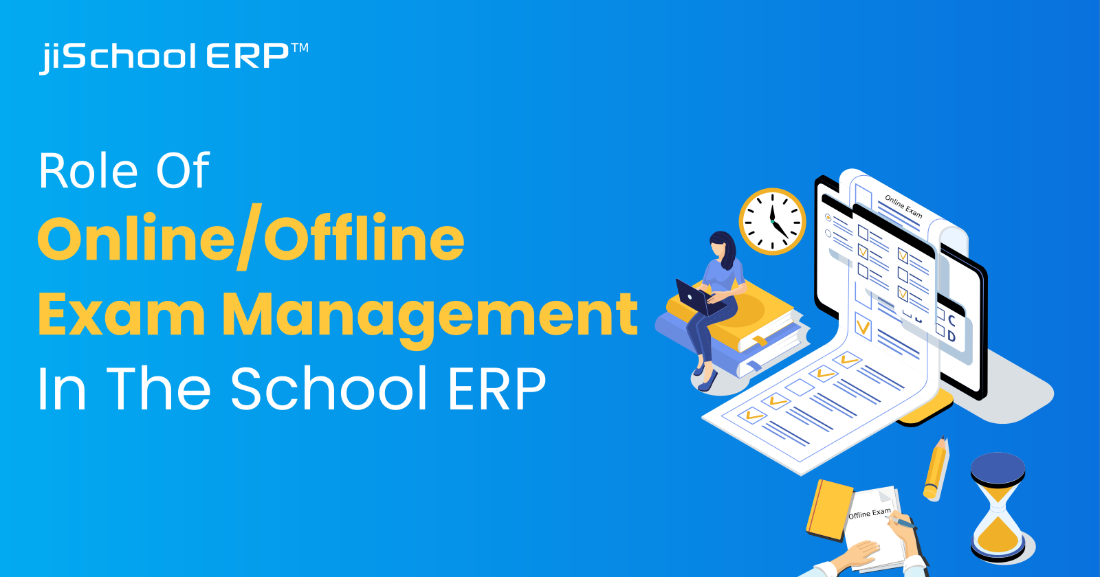 The Role Of Online/Offline Exam Management In The School ERP