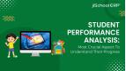 Student Performance Analysis: Most Crucial Aspect To Understand Their Progress
