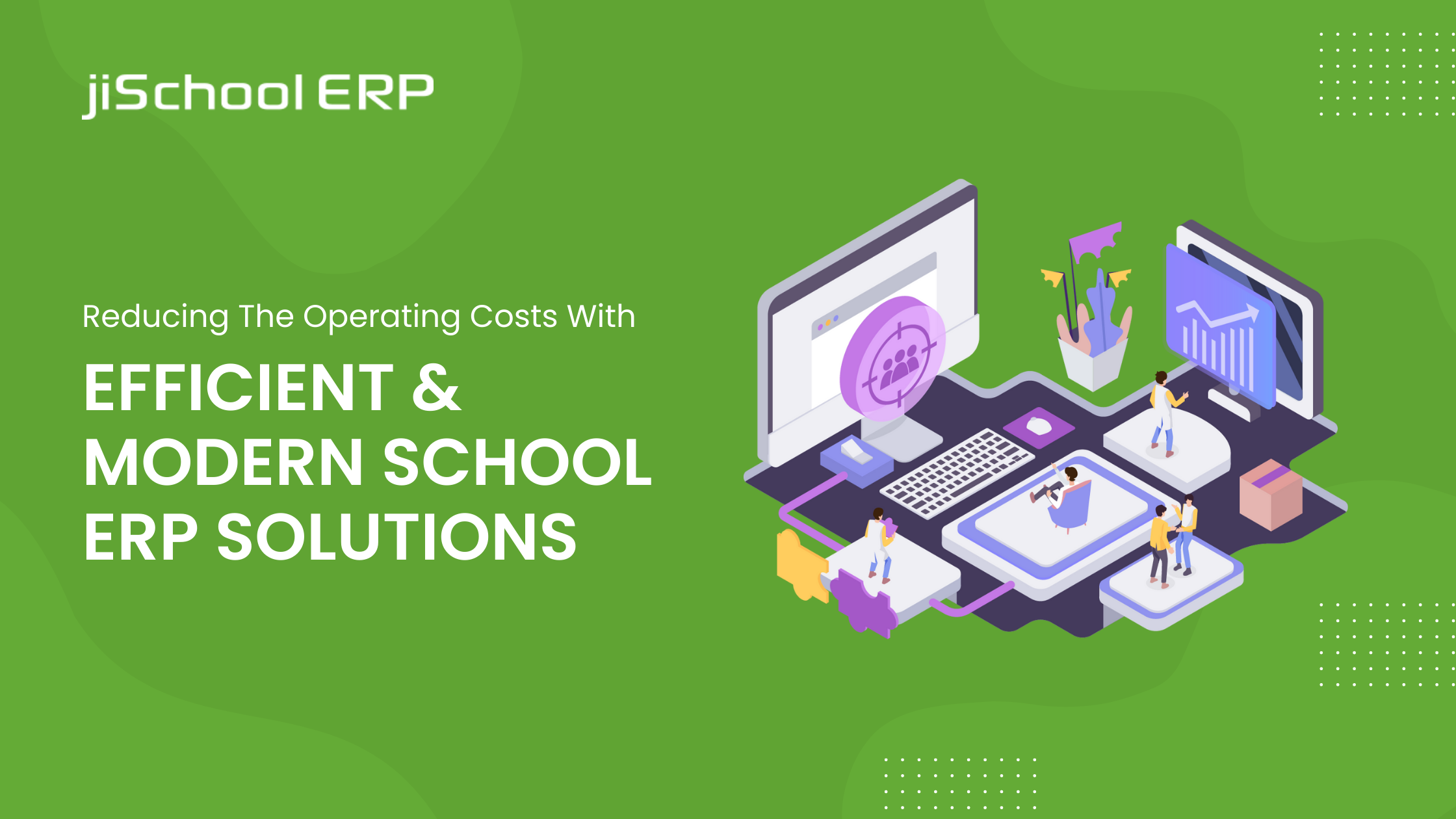 Reducing The Operating Costs With Efficient And Modern School ERP Solutions