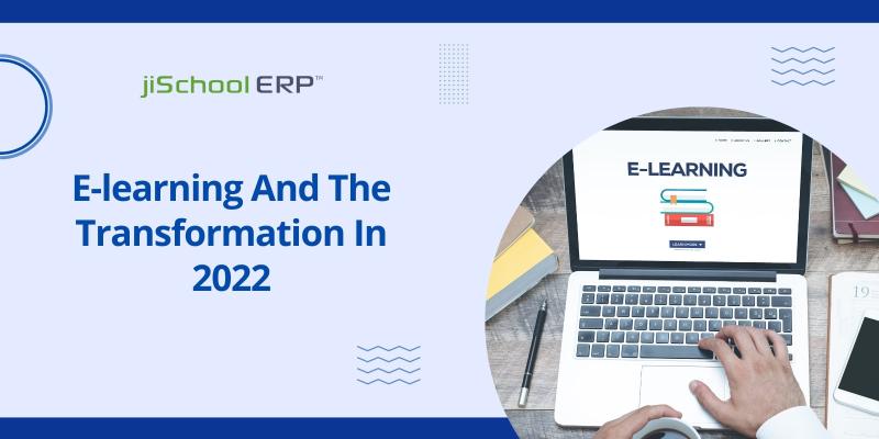 The Changing Current Education Scenario: E-learning And The Transformation In 2022